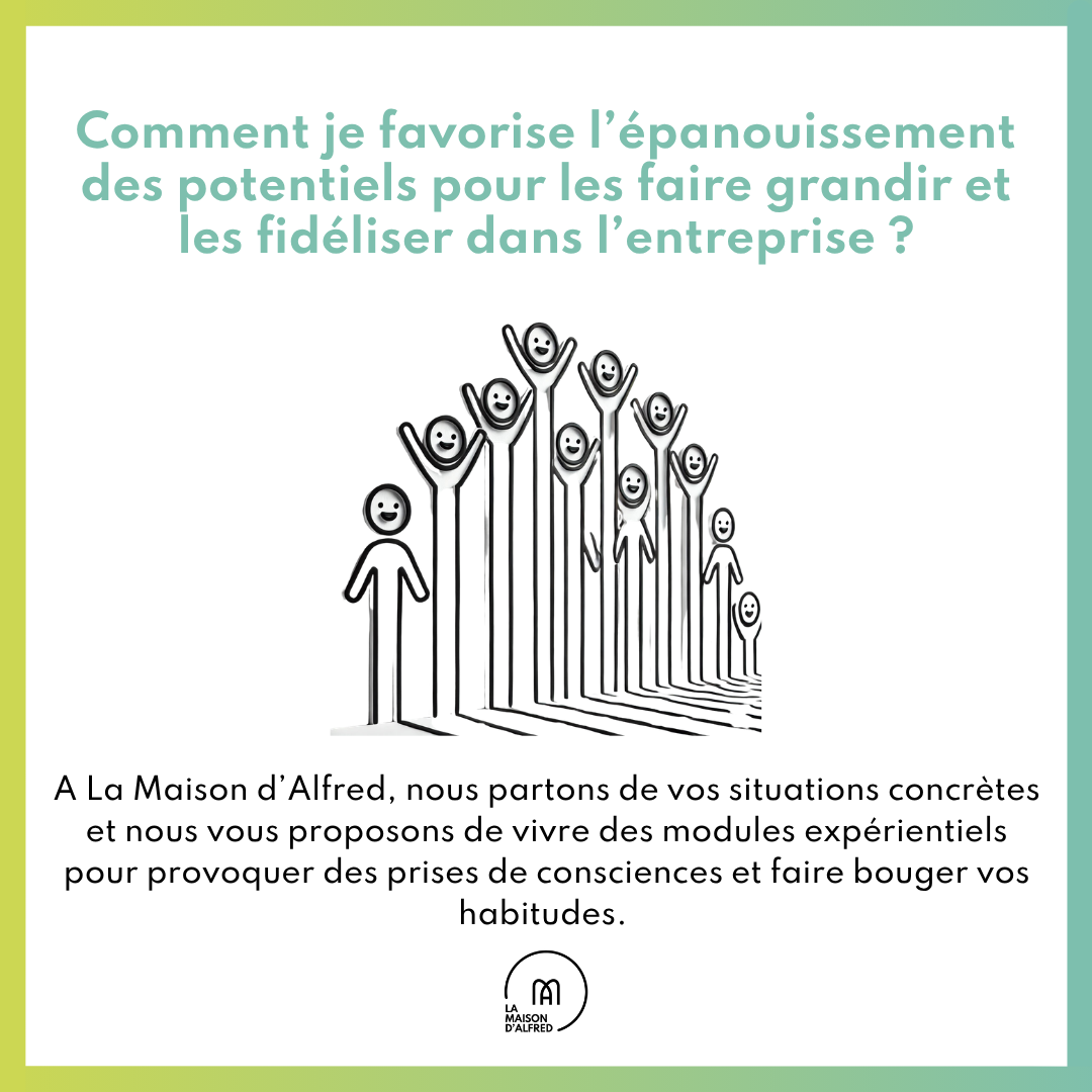 Comment favoriser l'épanouissement des potentiels pour les faire grandir et les fidéliser ?